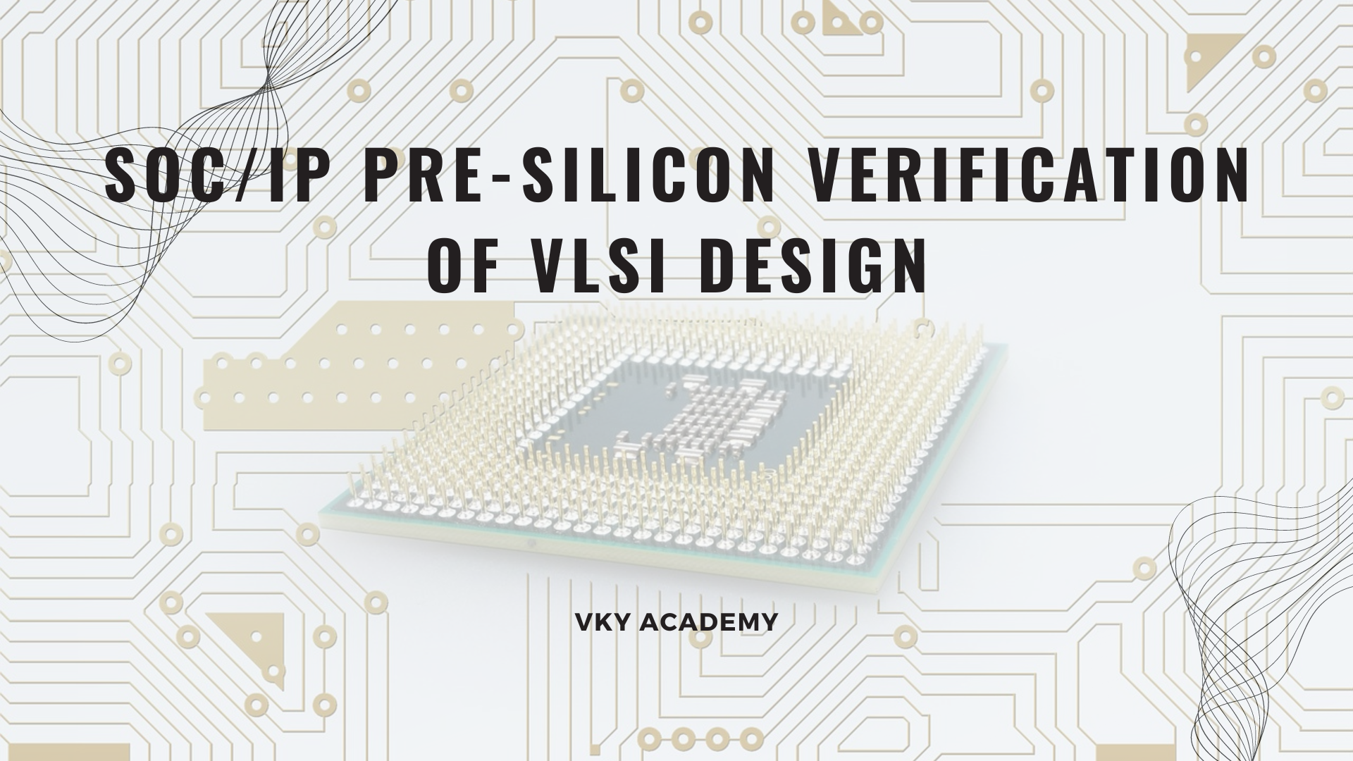 SoC/IP Pre-silicon verification of VLSI Design - VKY Academy